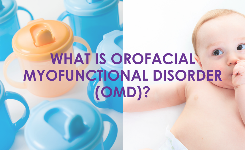 Orofacial Myofunctional Disorder(OMD): What Is It and How Does It Present?